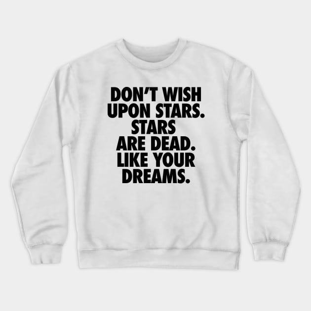 Demotivational quotes. Wishing upon stars Crewneck Sweatshirt by ölümprints